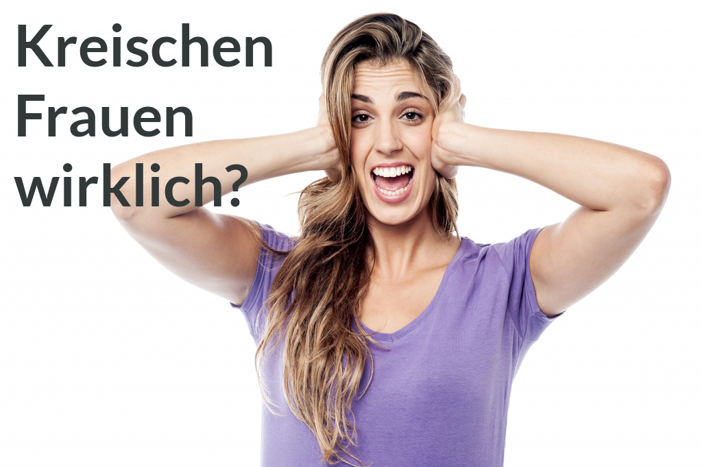 Kreischen Frauen wirklich?