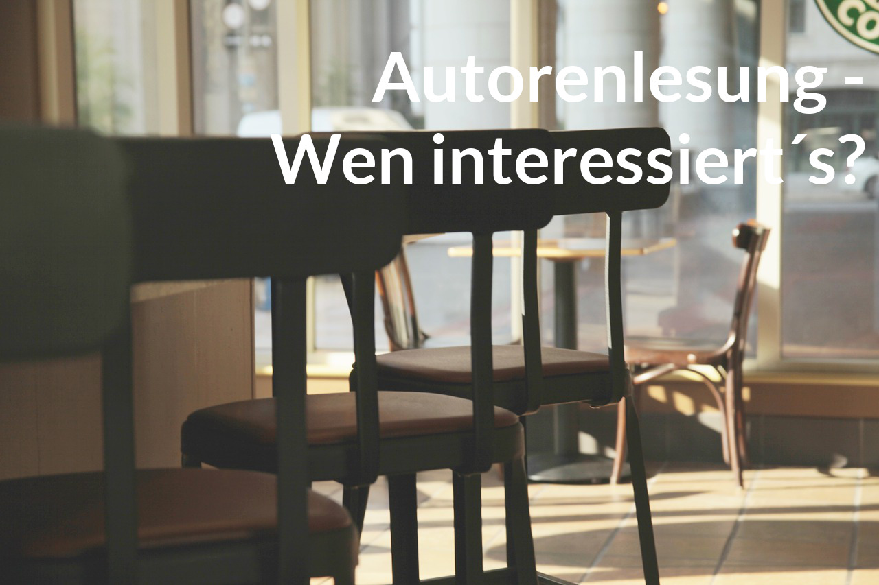 Autorenlesung - Wen interessiert´s?
