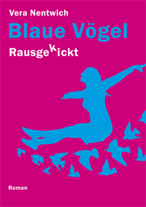 Rausgekickt Blaue Vögel